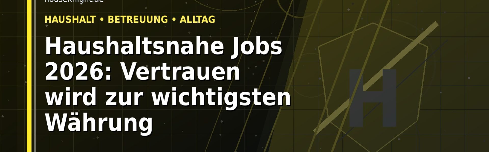 Haushaltsnahe Jobs 2026: Vertrauen wird zur wichtigsten Währung: Der Karriere-Guide für Haushalt und Babysitting
